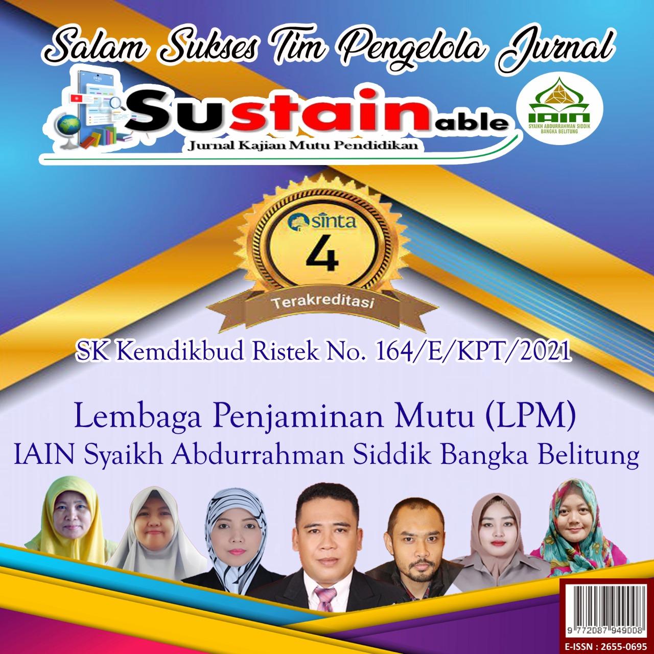 Jurnal Sustainable Jurnal Kajian Mutu Pendidikan LPM IAIN SAS Babel Tambah Koleksi Jurnal Terakreditasi Nasional
