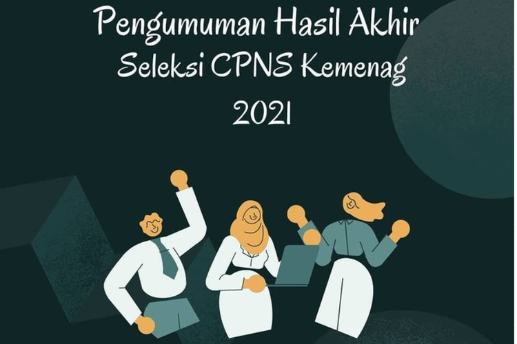 Pengumuman Hasil Akhir Seleksi Calon Pegawai Negeri Sipil (CPNS) Kementerian Agama Formasi Tahun 2021