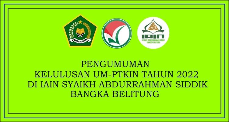 Sebanyak 345 Calon Mahasiswa Baru IAIN SAS Babel Dinyatakan Lulus Jalur UM-PTKIN Tahun 2022