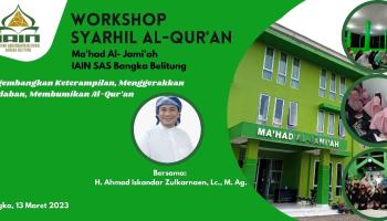 Gali Potensi Dalam Syarah Al Qur'an : Ma'had Al Jamiah IAIN SAS Babel Adakan Workshop Syarhil Al-Qur'an