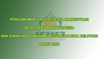 Pengumuman Hasil Seleksi Administrasi Beasiswa Bank Indonesia IAIN Syaikh Abdurrahman Siddik Bangka Belitung Tahun 2021
