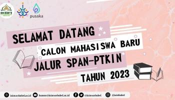 Selamat Datang Calon Mahasiswa Baru Jalur SPAN Tahun 2023